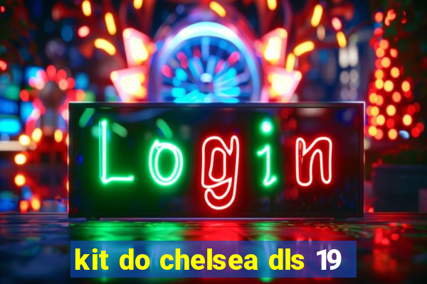 kit do chelsea dls 19