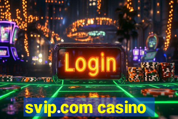 svip.com casino