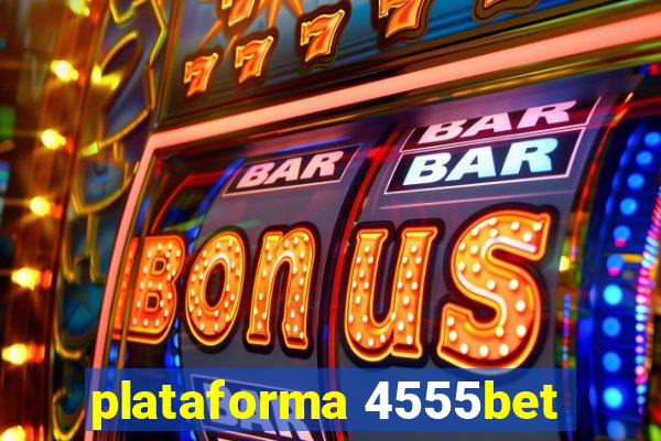 plataforma 4555bet