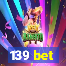 139 bet