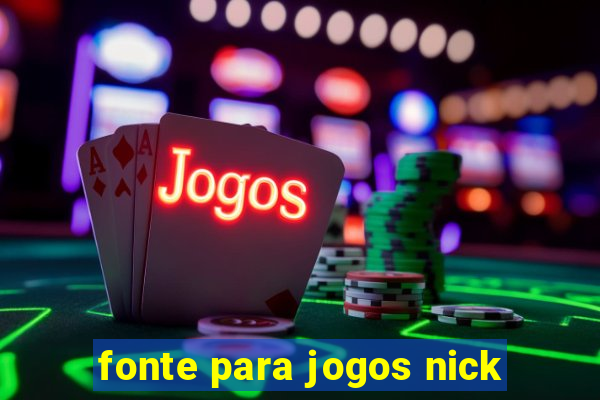 fonte para jogos nick