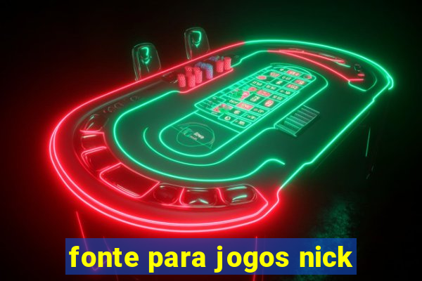 fonte para jogos nick