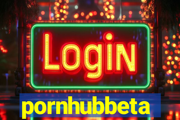 pornhubbeta