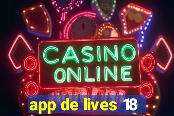 app de lives 18