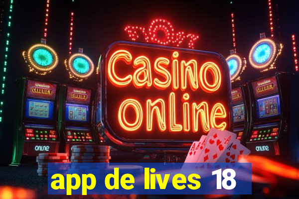 app de lives 18