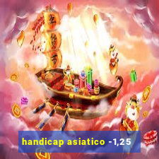 handicap asiatico -1,25