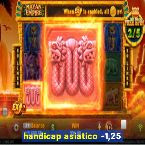 handicap asiatico -1,25