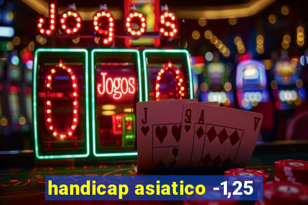 handicap asiatico -1,25