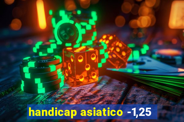 handicap asiatico -1,25