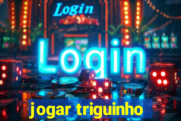 jogar triguinho