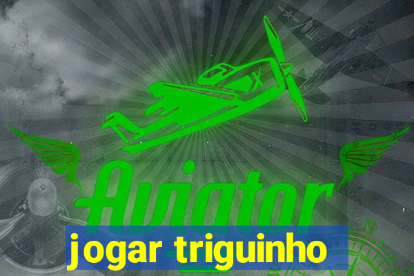 jogar triguinho