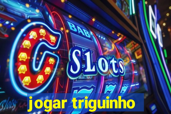 jogar triguinho