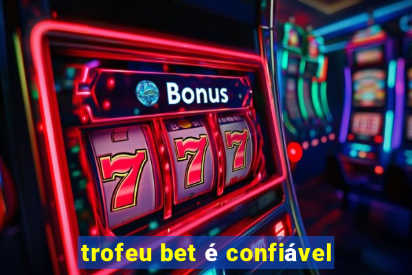 trofeu bet é confiável