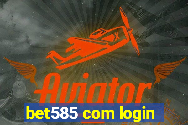 bet585 com login