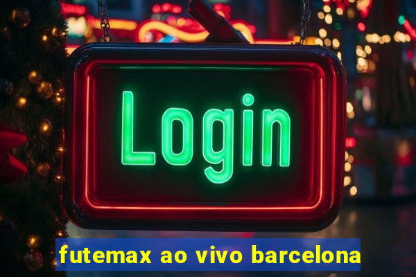 futemax ao vivo barcelona