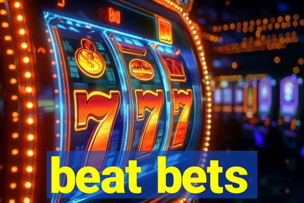 beat bets