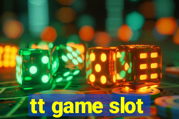 tt game slot