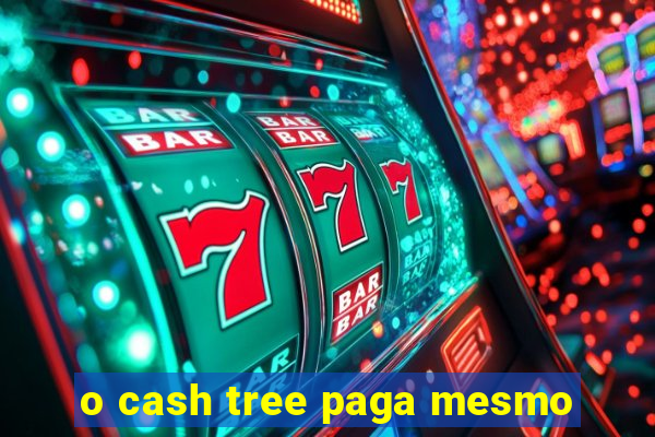 o cash tree paga mesmo