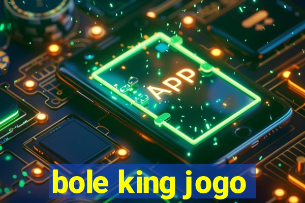 bole king jogo