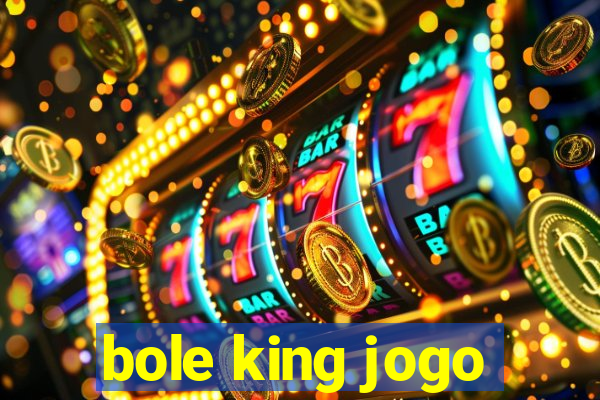 bole king jogo