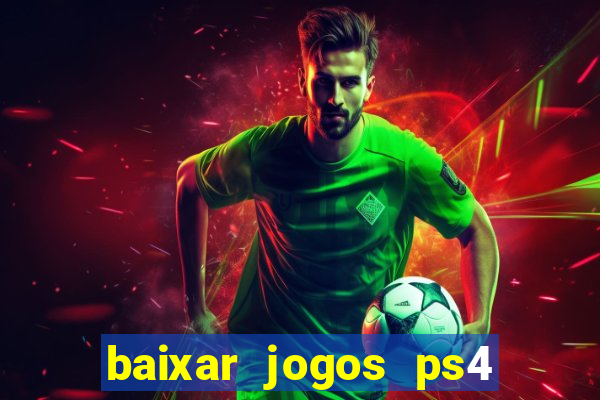 baixar jogos ps4 desbloqueado pkg