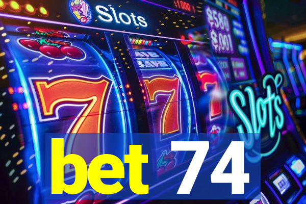 bet 74