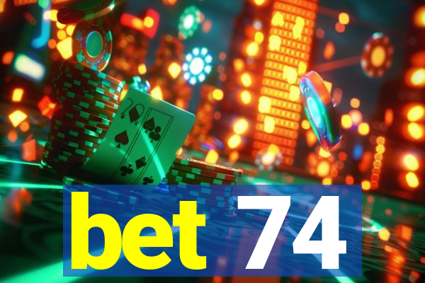 bet 74