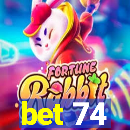 bet 74