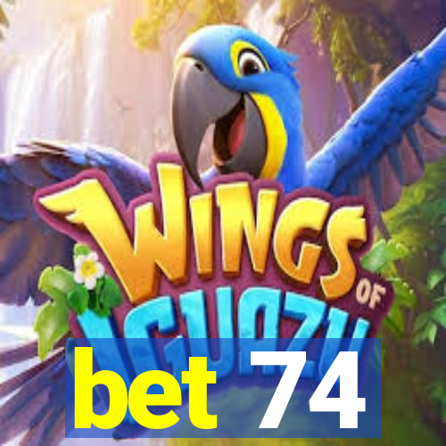 bet 74