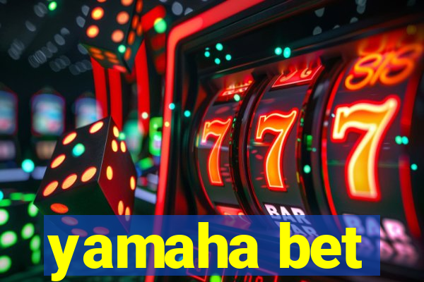 yamaha bet