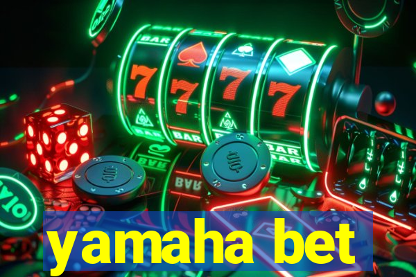 yamaha bet