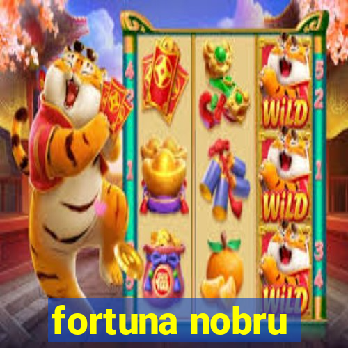 fortuna nobru