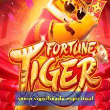 sonic significado espiritual