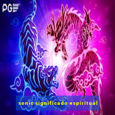 sonic significado espiritual