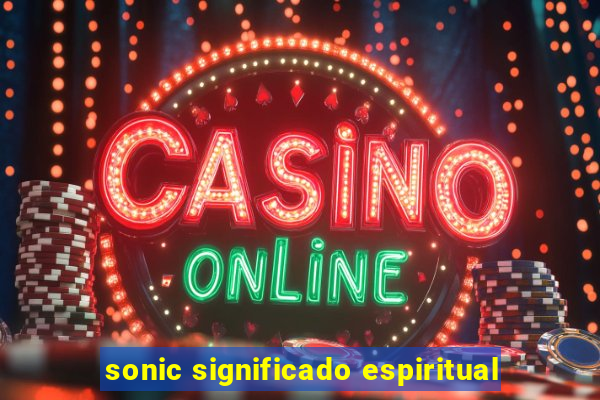 sonic significado espiritual