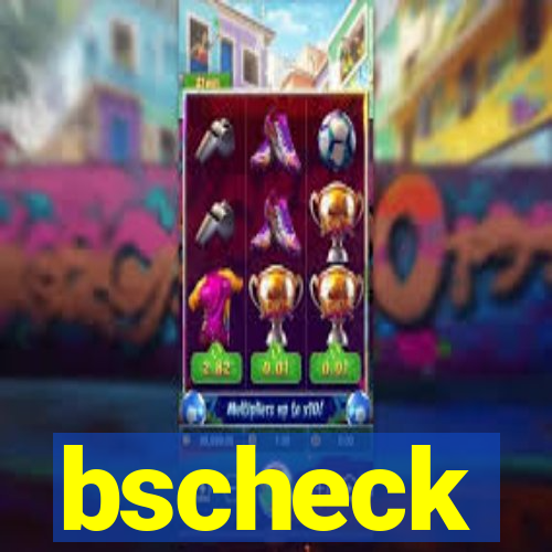 bscheck