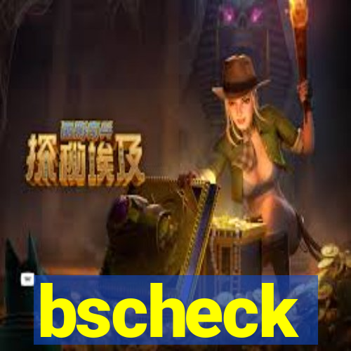 bscheck