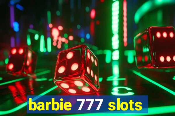 barbie 777 slots