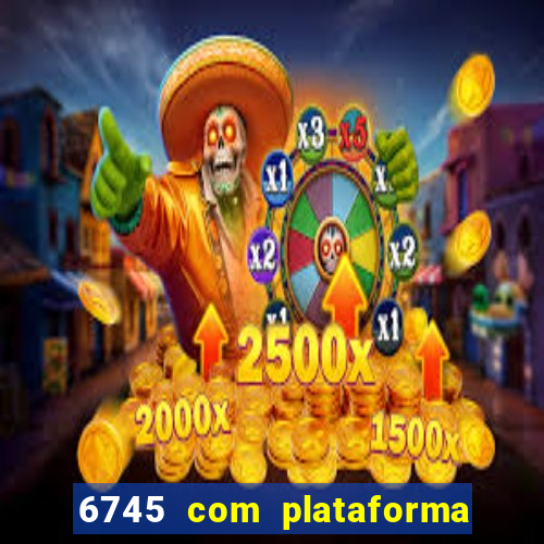 6745 com plataforma de jogos