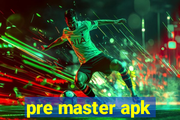 pre master apk