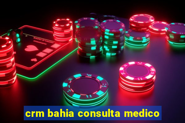 crm bahia consulta medico