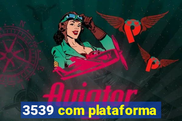 3539 com plataforma