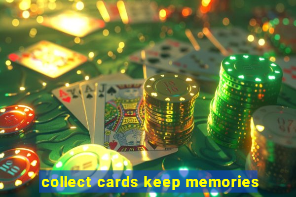 collect cards keep memories