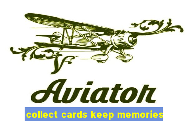 collect cards keep memories