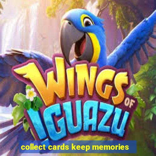 collect cards keep memories