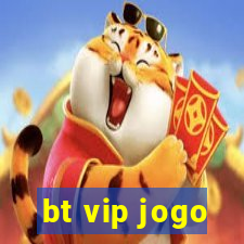 bt vip jogo