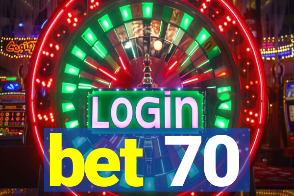 bet 70