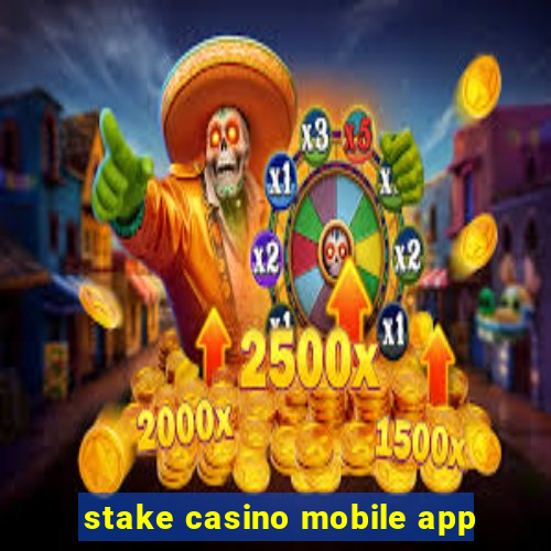 stake casino mobile app