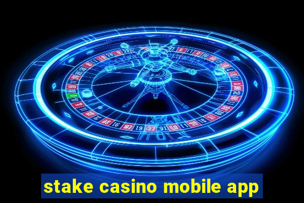 stake casino mobile app