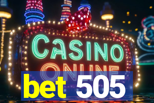 bet 505